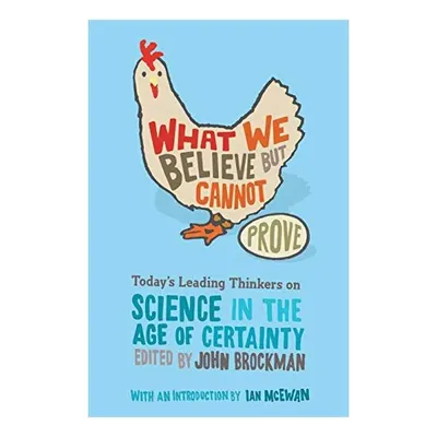What We Believe but Cannot Prove