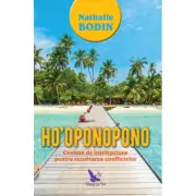 Ho'oponopono. Cuvinte de intelepciune pentru rezolvarea conflictelor