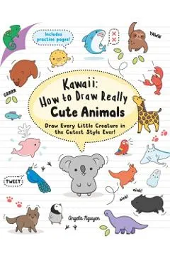 Kawaii: How to Draw Really Cute Animals