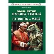 Omul intre Resetarea Planetara si Extinctia in masa