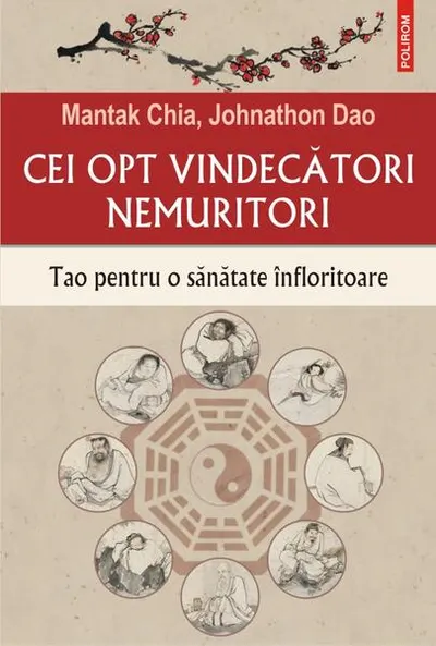 Cei opt vindecători nemuritori. Tao pentru o sănătate înfloritoare - Paperback brosat - Mantak Chia, Johnathon Dao