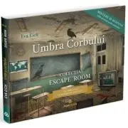 Umbra corbului. Colectia Escape Room