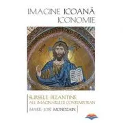 Imagine, icoana, iconomie. Sursele bizantine ale imaginarului contemporan