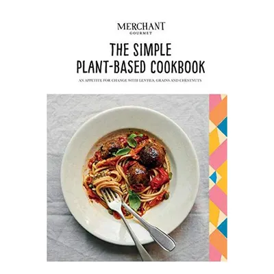 Simple Plant-Based Cookbook, Merchant Gourmet Staff