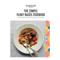 Simple Plant-Based Cookbook, Merchant Gourmet Staff