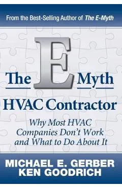 The E-Myth HVAC Contractor: Why Most HVAC Companies Don't Work and What to Do About It