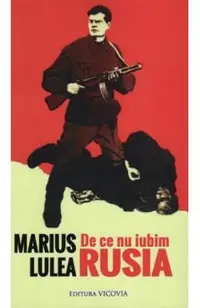 De ce nu iubim Rusia