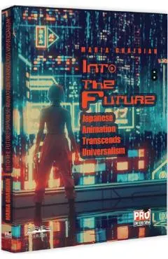 Into the Future. Japanese Animation Transcends Universalism