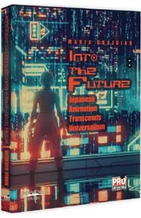 Into the Future. Japanese Animation Transcends Universalism