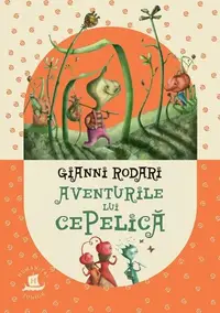 Aventurile lui Cepelică - Paperback brosat - Gianni Rodari