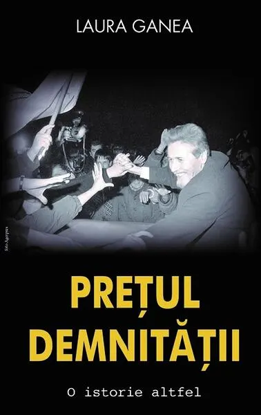 Prețul demnității - Hardcover - Laura Ganea