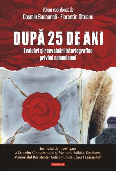 După 25 de ani. Evaluări şi reevaluări istoriografice privind comunismul - Paperback brosat - Cosmin Budeancă, Florentin Olteanu