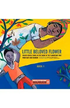 Little Beloved Flower: French Creole Songs in the Shade of the Flamboyant Tree from Haïti and Reunion
