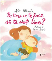 Pe tine ce te face să te simți bine? - Hardcover - Alec Blenche