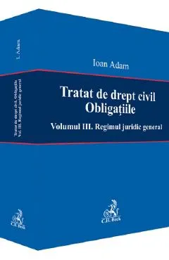 Tratat de drept civil. Obligatiile Vol.3: Regimul juridic general