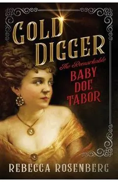 Gold Digger: The Remarkable Baby Doe Tabor