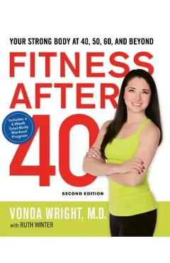Fitness After 40: Your Strong Body at 40, 50, 60, and Beyond
