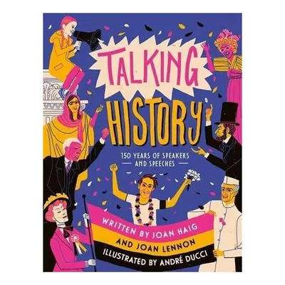Talking History 150 Years of World-Changing Speeches