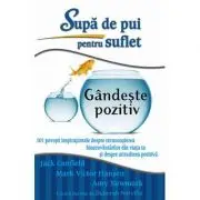 Supa de pui pentru suflet. Gandeste pozitiv