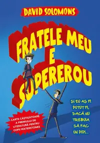 Fratele meu este supererou (Vol. 1) - Paperback brosat - David Solomons