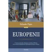 Europenii. Trei vieti si formarea unei culturi cosmopolite in Europa secolului al 19-lea