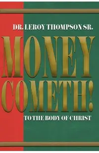 Money Cometh! To The Body of Christ