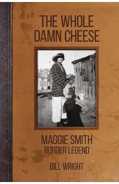 The Whole Damn Cheese: Maggie Smith, Border Legend