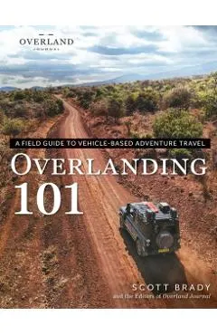 Overlanding 101: A Field Guide to Vehicle-Based Adventure Travel