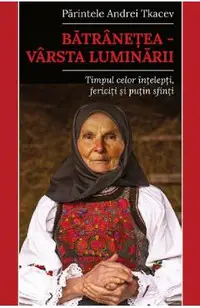 Batranetea. Varsta luminarii