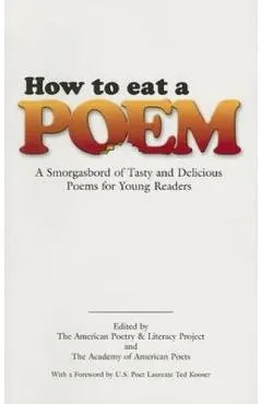 How to Eat a Poem: A Smorgasbord of Tasty and Delicious Poems for Young Readers