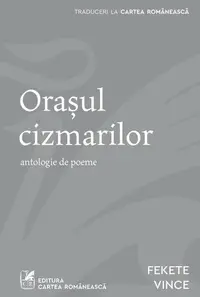 Orașul cizmarilor - Paperback brosat - Fekete Vince - Cartea Românească