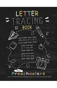 Letter Tracing Book for Preschoolers: Learn To Write With This Alphabet Letters & First Words Workbook Paper: 100 Pages, Large Practice Workbook 8.5 x