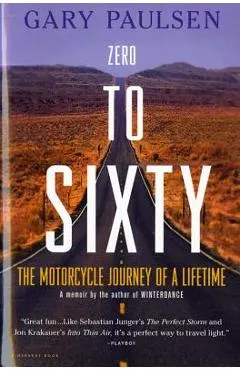 Zero to Sixty: The Motorcycle Journey of a Lifetime
