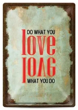Tabela metalica - do what you love, love what you do
