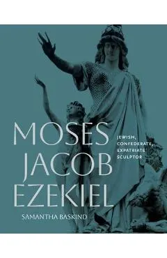 Moses Jacob Ezekiel: Jewish, Confederate, Expatriate Sculptor