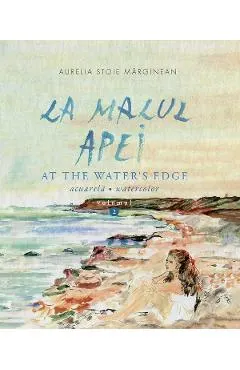 La malul apei. At the water’s edge Vol.2