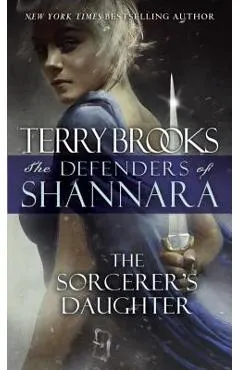 The Sorcerer's Daughter: The Defenders of Shannara