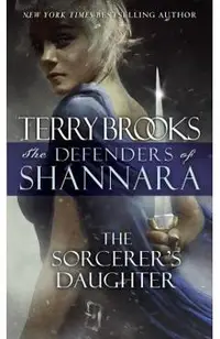 The Sorcerer's Daughter: The Defenders of Shannara