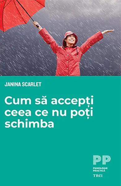 Cum să accepți ceea ce nu poți schimba - Paperback brosat - Janna Scarlet