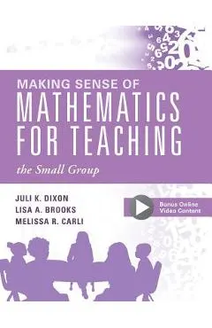 Making Sense of Mathematics for Teaching the Small Group: (small-Group Instruction Strategies to Differentiate Math Lessons in Elementary Classrooms)