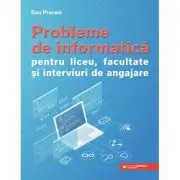 Probleme de informatica pentru liceu, facultate si interviuri de angajare