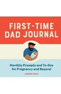 First-Time Dad Journal: Monthly Prompts and To-DOS for Pregnancy and Beyond