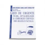 Ghid de urgente in ORL, oftalmologie si chirurgie cervico-oro-maxilo-faciala