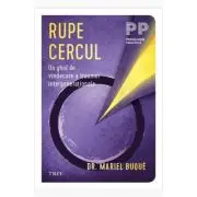 Rupe cercul. Un ghid de vindecare a traumei intergenerationale