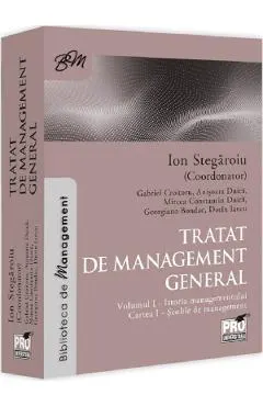 Tratat de management general Vol.1: Istoria managementului. Cartea I - Ion Stegaroiu, Gabriel Croitoru, Anisoara Duica, Mircea Constantin Duica, Georgiana Bondac, Dorin Iancu