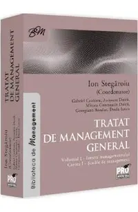 Tratat de management general Vol.1: Istoria managementului. Cartea I - Ion Stegaroiu, Gabriel Croitoru, Anisoara Duica, Mircea Constantin Duica, Georgiana Bondac, Dorin Iancu