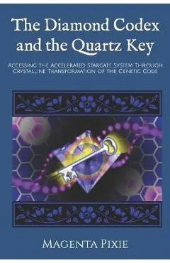 The Diamond Codex and the Quartz Key: Accessing the Accelerated Stargate System Through Crystalline Transformation of the Genetic Code