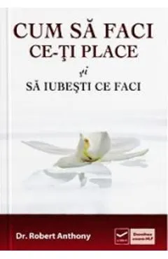Cum sa faci ce-ti place si sa iubesti ce faci
