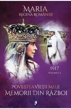 Povestea vietii mele. Memorii din razboi Vol.2: 1917