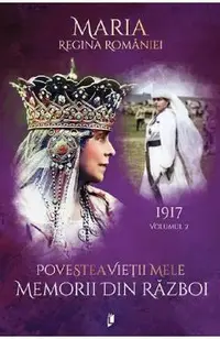 Povestea vietii mele. Memorii din razboi Vol.2: 1917